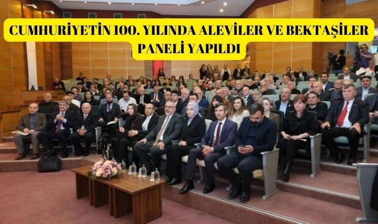 Cumhuriyetin 100. Yılında Aleviler ve Bektaşiler paneli yapıldı