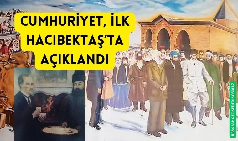 Mustafa Kemal Atatürk 104 yıl önce Hacıbektaş'a gelmişti