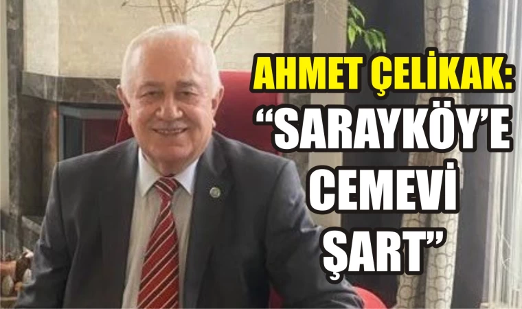 Ahmet Çelikak: Sarayköy'e cemevi şart