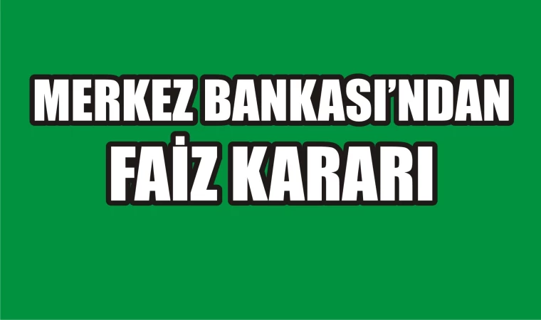 Merkez Bankası'ndan faiz kararı