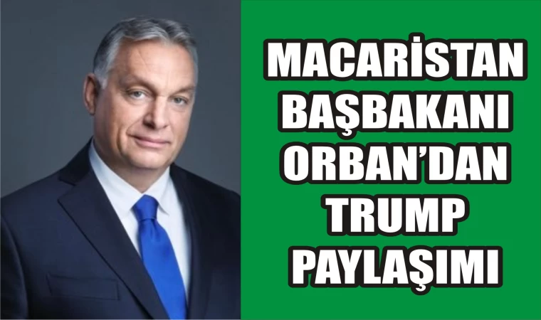 Orban: Geri gelin ve bize barışı getirin Sayın Başkan!