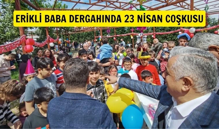 Erikli Baba’da 23 Nisan Çocuk Bayramı kutlandı