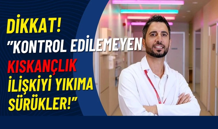 Kontrol edilemeyen kıskançlık ilişkiyi yıkıma sürükler!