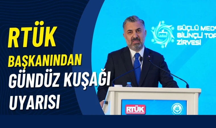 RTÜK Başkanı'ndan gündüz kuşağı uyarısı