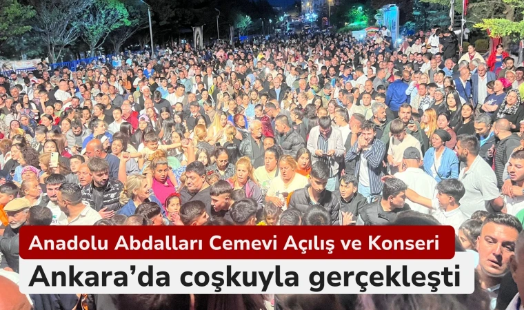Anadolu Abdalları Cemevi Açılış ve Konseri Ankara’da gerçekleşti