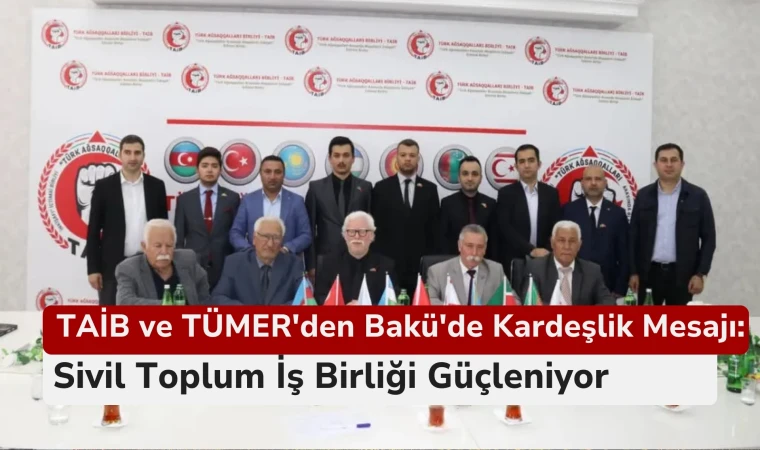 Bakü'de Kardeşlik Mesajı: Sivil Toplum İş Birliği Güçleniyor