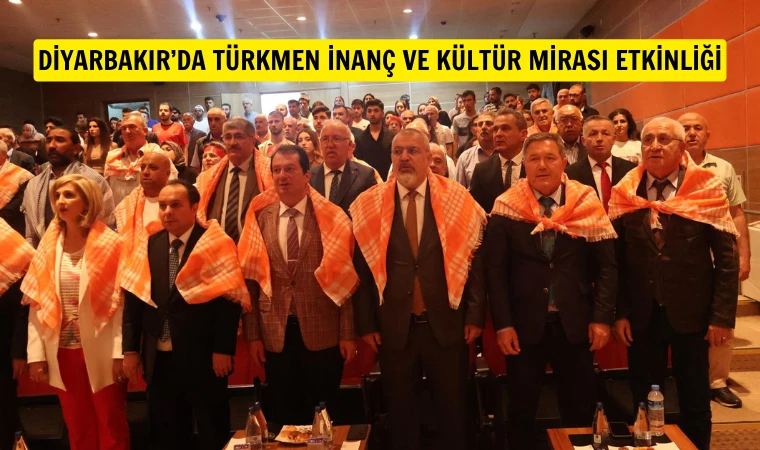 Dicle Üniversitesi’nden “Türkmen İnanç ve Kültür Mirası” etkinliği