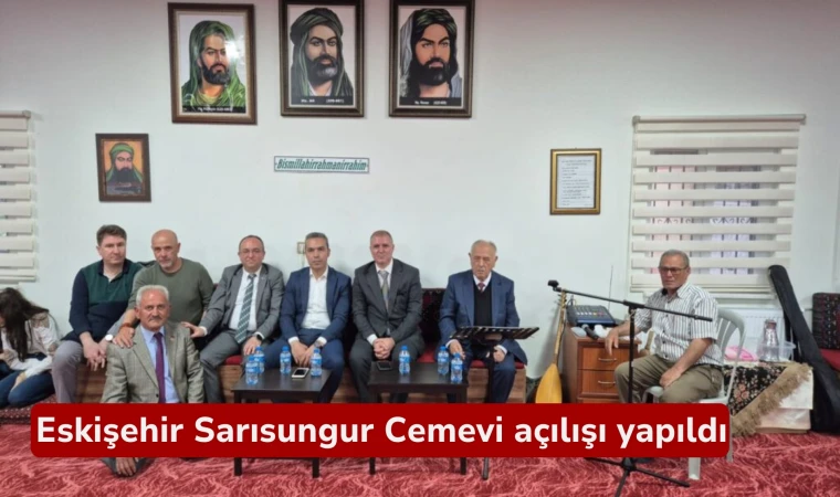 Eskişehir Sarısungur Cemevi açılışı yapıldı