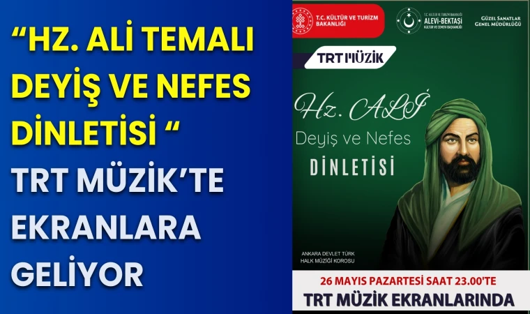 Hz. Ali Temalı Deyiş ve Nefes Dinletisi TRT Müzik’te ekranlara geliyor