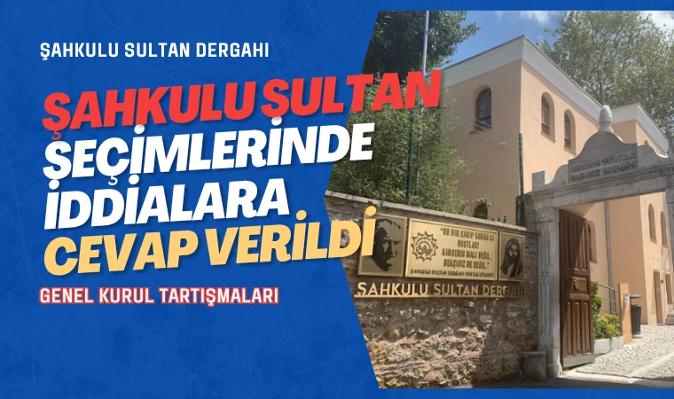 Şahkulu Sultan Dergahı Vakfı’ndan açıklama