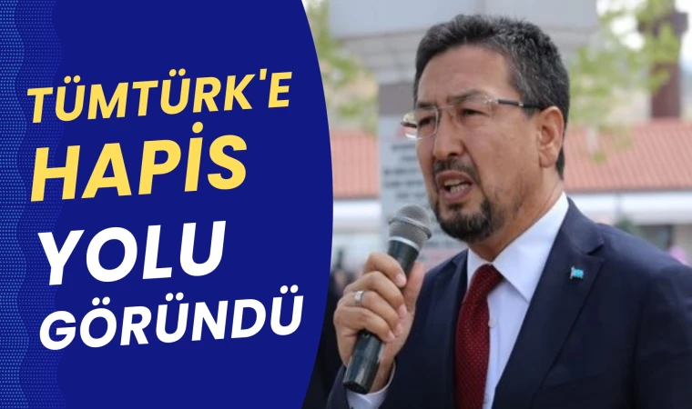 Tümtürk'e hapis yolu göründü