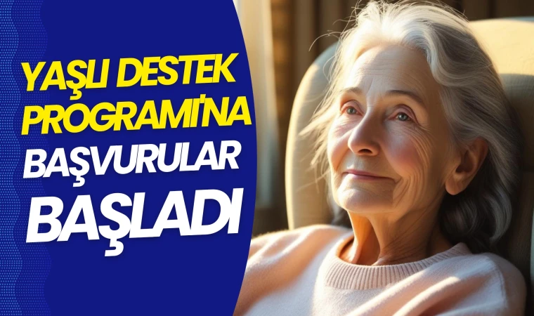 Yaşlı Destek Programı'na başvurular başladı