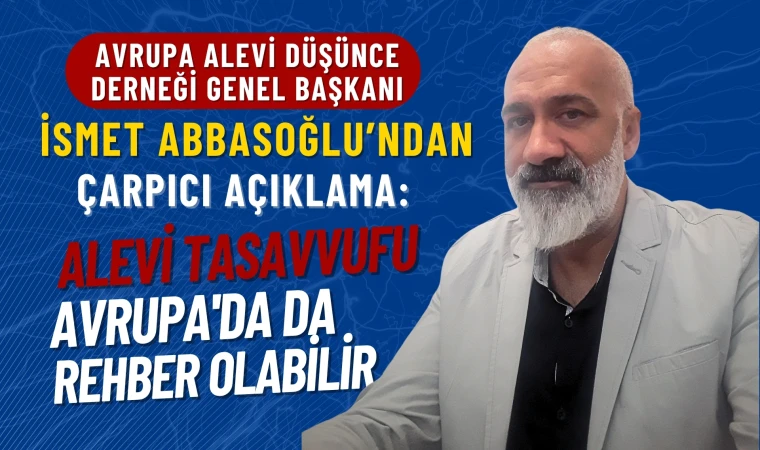 Abbasoğlu: Alevi tasavvufu Avrupa'da da rehber olabilir