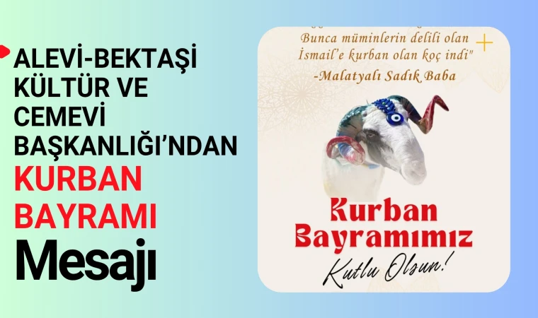Alevi-Bektaşi Kültür ve Cemevi Başkanlığı’ndan Kurban Bayramı mesajı
