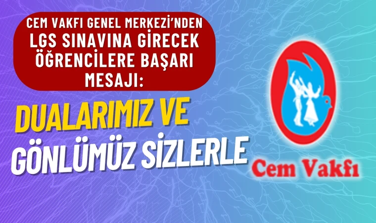 Cem Vakfı'ndan LGS’ye girecek öğrencilere başarı mesajı