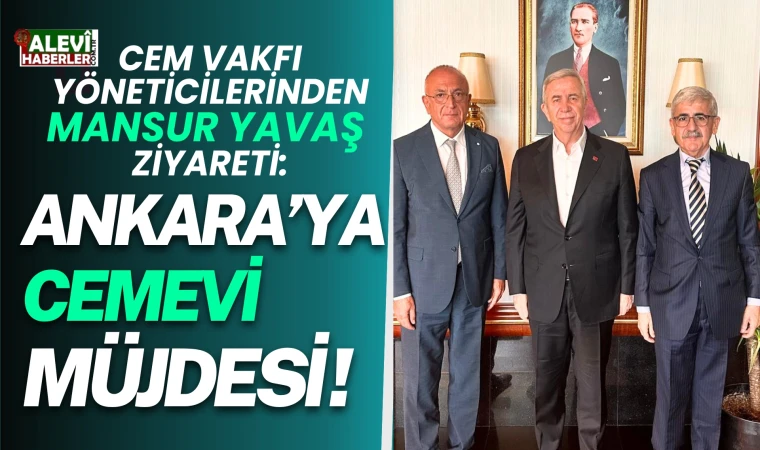 Cem Vakfı’ndan Mansur Yavaş ziyareti
