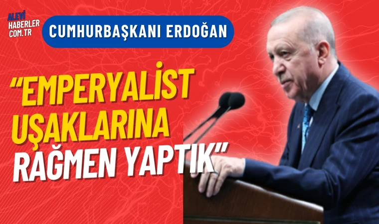 Erdoğan:Bölgemizde çok ciddi gerilimler, çatışmalar, savaşlar yaşanıyor