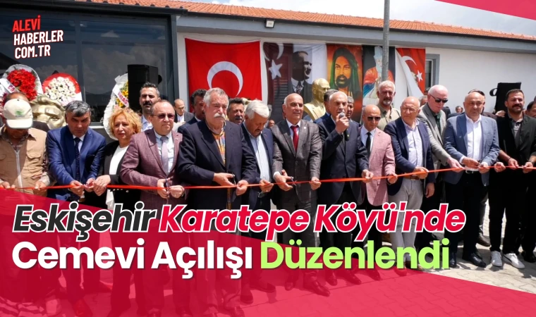 Eskişehir Karatepe Köyü'nde Cemevi açılışı düzenlendi