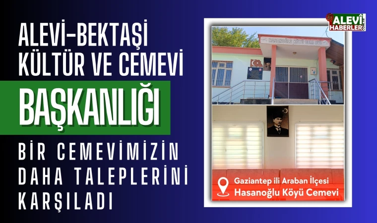 Hasanoğlu Köyü Cemevi'nim bakım,onarım ve tefrişat talepleri karşılandı