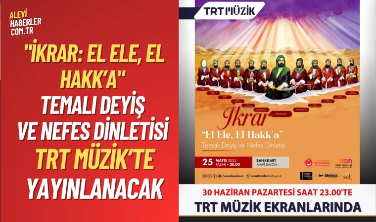 "İkrar: El Ele, El Hakk’a" Temalı Deyiş ve Nefes Dinletisi TRT Müzik’te Yayınlanacak