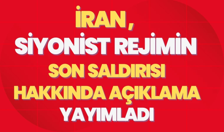 İran, siyonist rejim'in son saldırısını hakkında açıklama yayımladı
