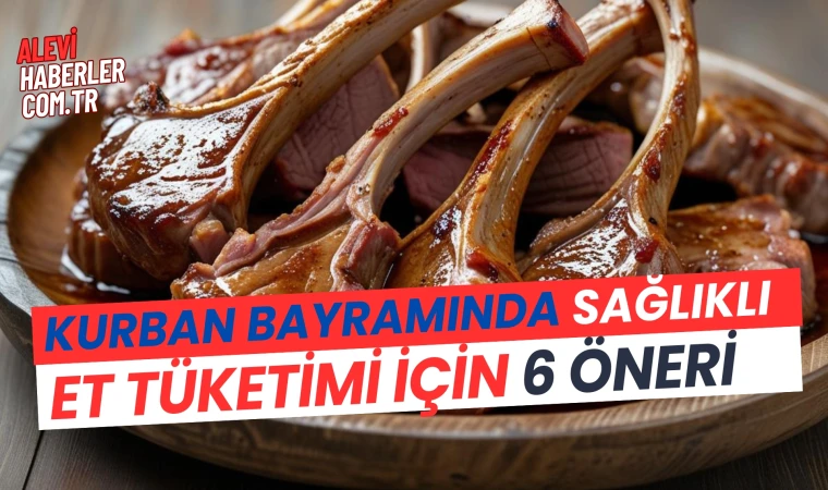 Kurban Bayramı’nda sağlıklı et tüketimi için 6 öneri