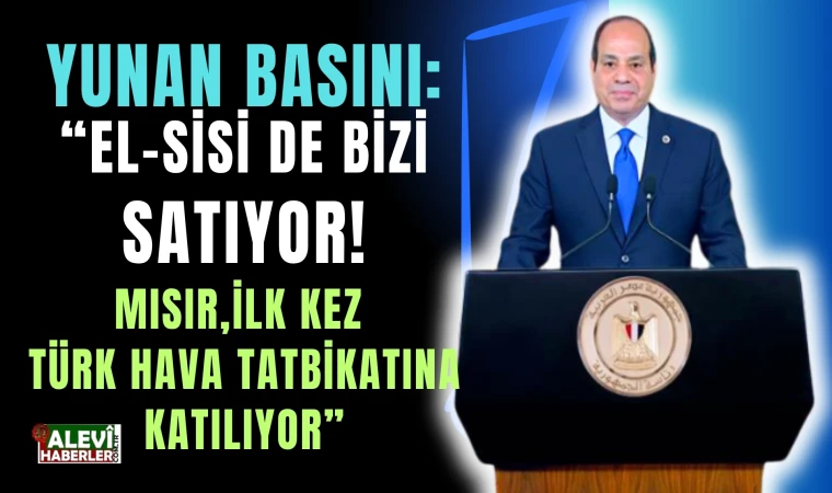 Mısır'ın Türkiye'nin tatbikatına katılması Yunanistan'da haber oldu