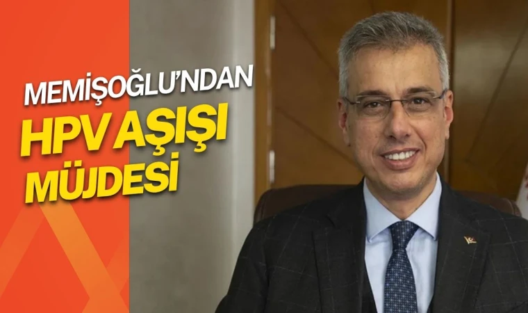 Sağlık Bakanı Memişoğlu’ndan HPV Aşısı Müjdesi