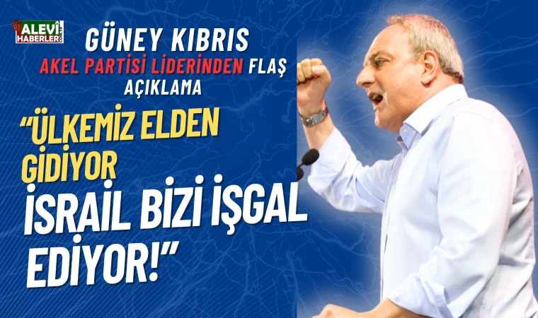 Stefanos Stefanu: İsrail ülkemizi işgal ediyor
