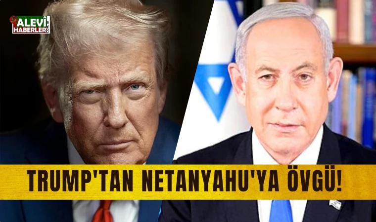 Trump'tan Netanyahu'ya övgü