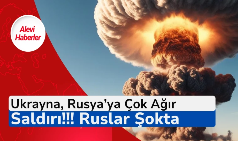 Ukrayna'dan Rusya'ya tarihi uzun menzilli saldırı