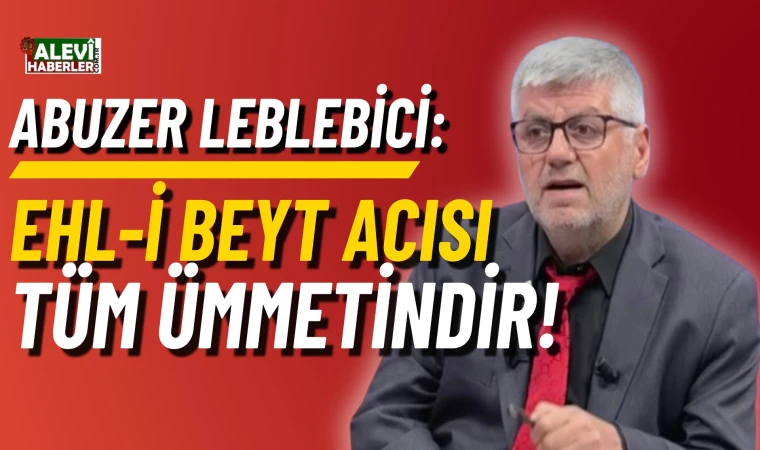 Abuzer Leblebici Akit TV’de Konuştu: Devlet Aleviye sahip çıkmazsa başkası çıkar!