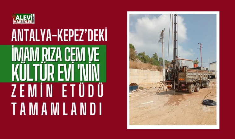 Antalya Kepez'deki İmam Rıza Cem ve Kültür Evi 'nin zemin etüdü tamamlandı