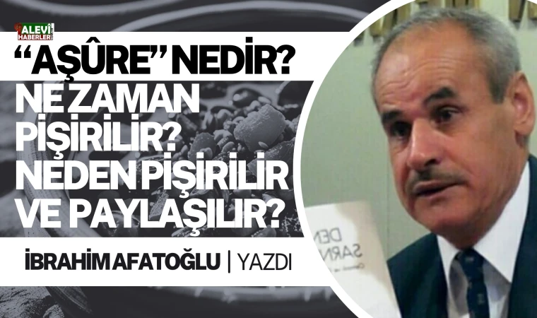 Aşûre” nedir? Ne zaman pişirilir? Neden pişirilir ve paylaşılır?