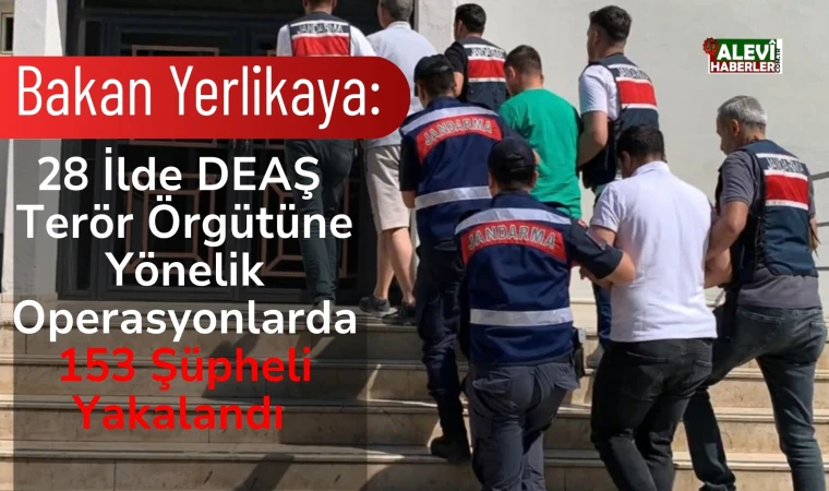 Bakan Yerlikaya: Son 2 haftada 153 şüpheli yakalandı
