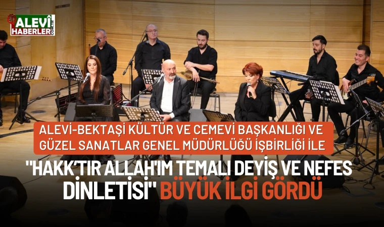 "Hakk’tır Allah'ım Temalı Deyiş ve Nefes Dinletisi" büyük ilgi gördü
