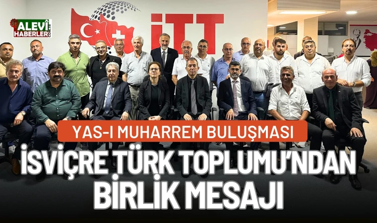 İsviçre Türk Toplumu’ndan güçlü birlik mesajı