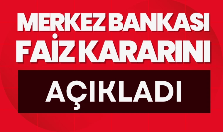 Merkez Bankası faiz kararını açıkladı
