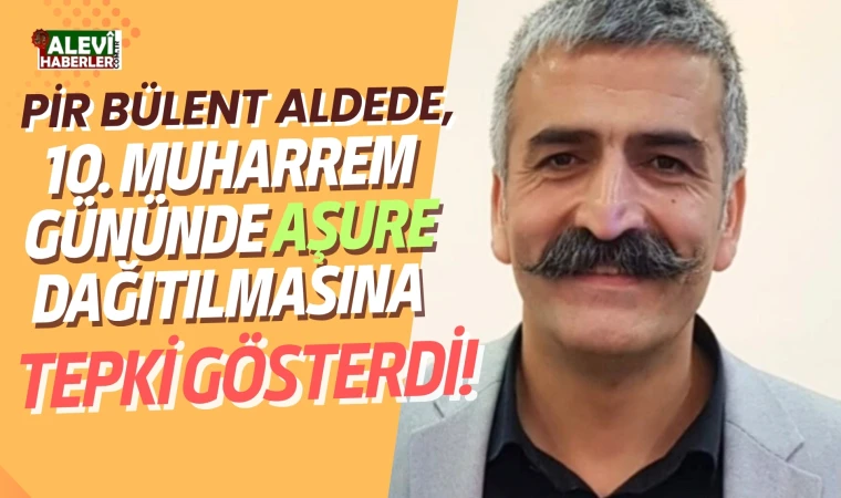 Pir Bülent Aldede 10. Muharrem gününde aşure dağıtılmasına tepki gösterdi