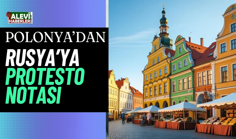 Polonya, Rusya’ya protesto notası sundu