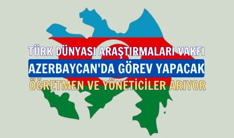 Türk Dünyası Araştırmaları Vakfı’ndan Azerbaycan’da öğretmenlik fırsatı