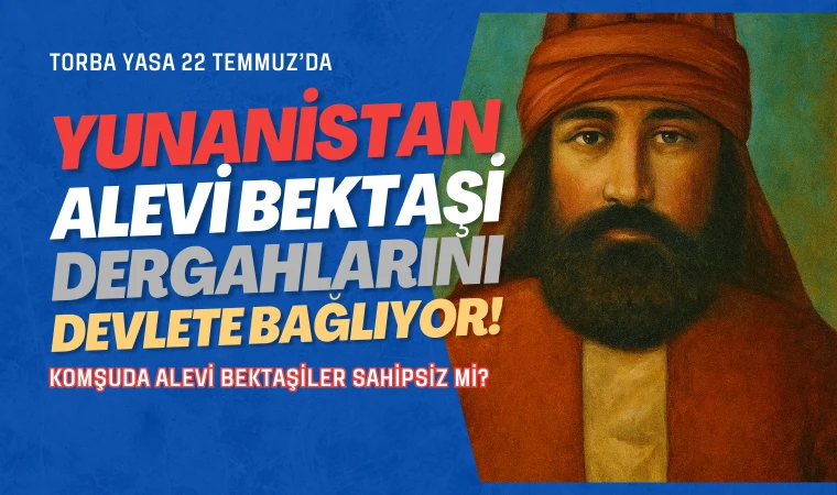 Yunanistan Alevi Bektaşileri devlete bağlıyor