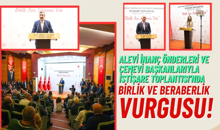 Alevi İnanç Önderleri ve Cemevi Başkanları İstişare Toplantısı'nda Birlik ve Beraberlik Vurgusu