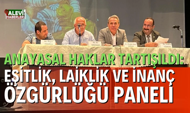 Anayasal Haklar Tartışıldı: Eşitlik, Laiklik ve İnanç Özgürlüğü Paneli