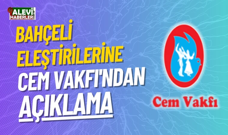 Bahçeli eleştirilerine Cem Vakfı'ndan açıklama