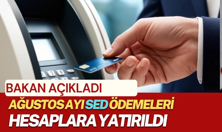Bakan Göktaş: Ağustos ayı SED ödemeleri hesaplara yatırıldı