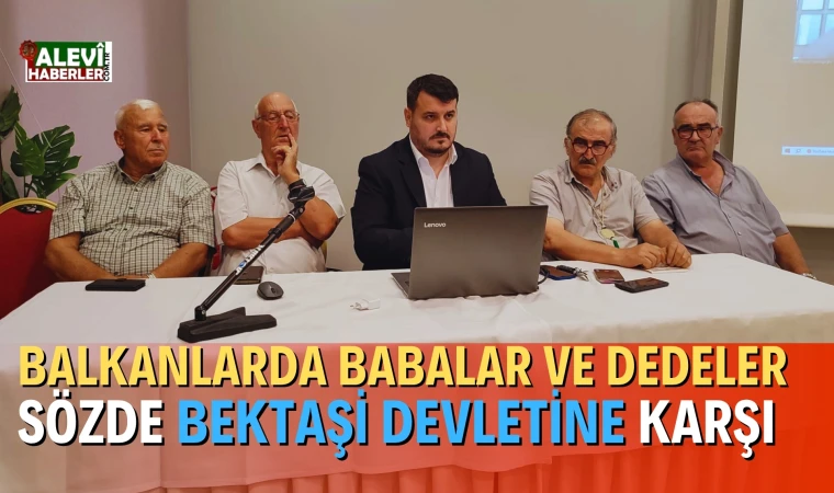 Balkanlarda Babalar ve Dedeler sözde Bektaşi devletine karşı
