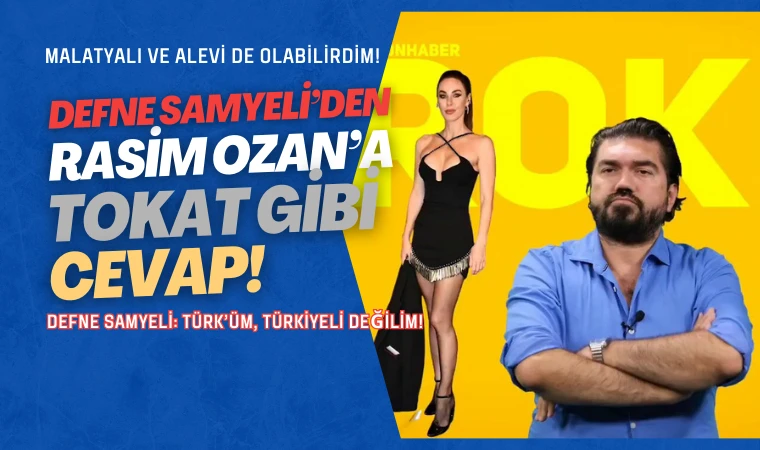 Defne Samyeli: Malatyalı ve Alevi de olabilirdim, bu Türk olduğum gerçeğini değiştirmez!