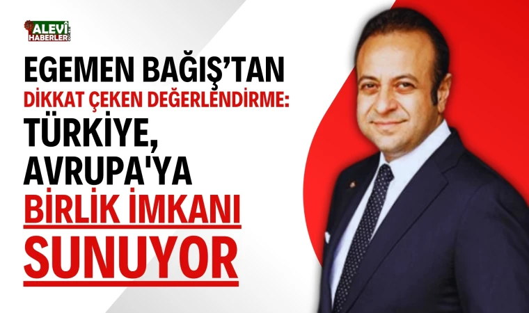 Egemen Bağış’tan Avrupa'ya Stratejik Ortaklık Vurgusu