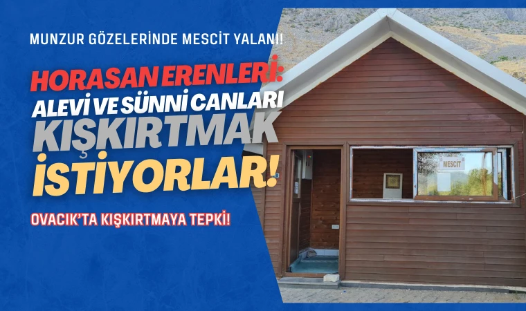 Horasan Erenleri Ovacık’taki kışkırtmaya karşı uyardı